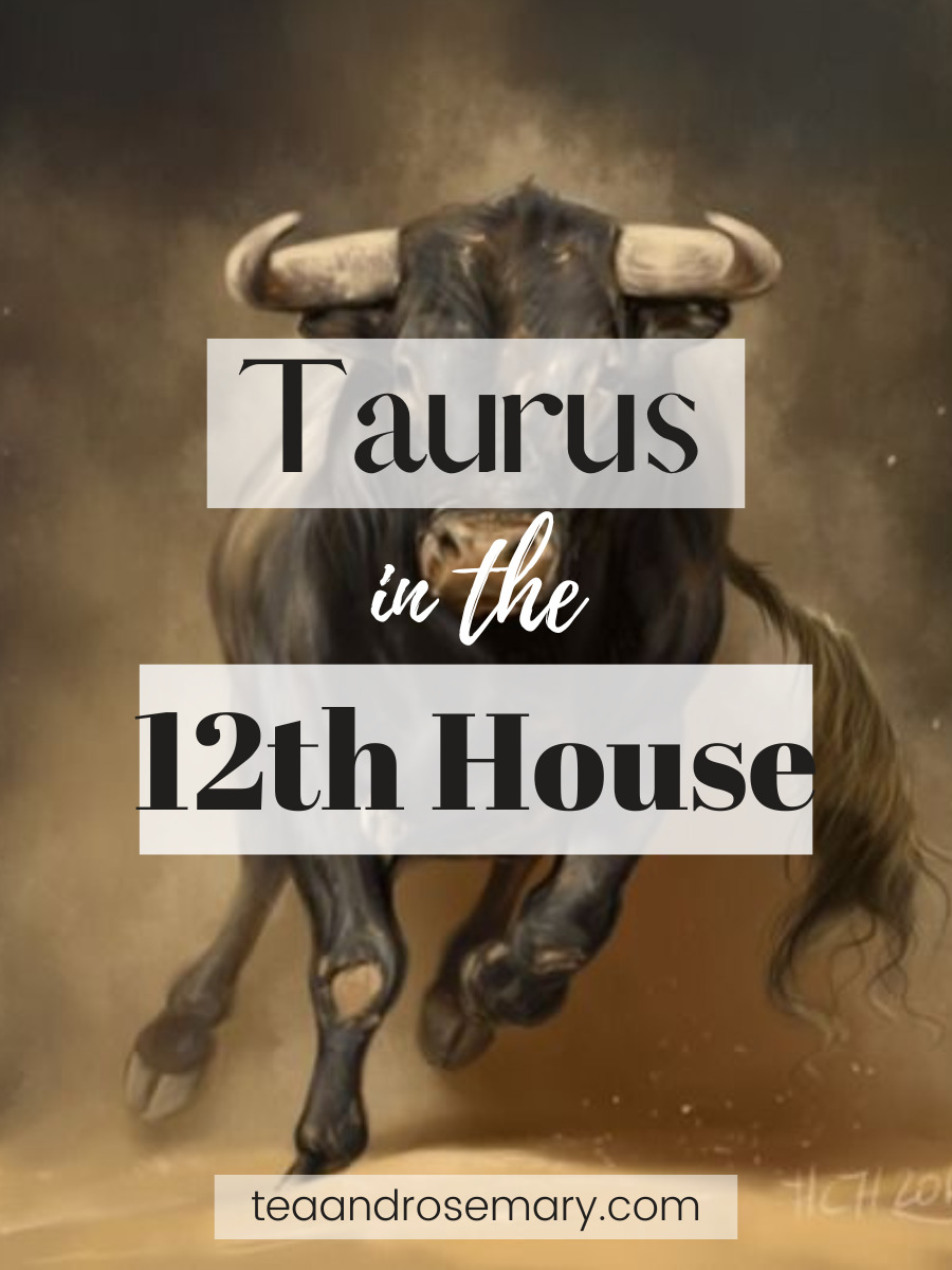 Taurus in the 12th house